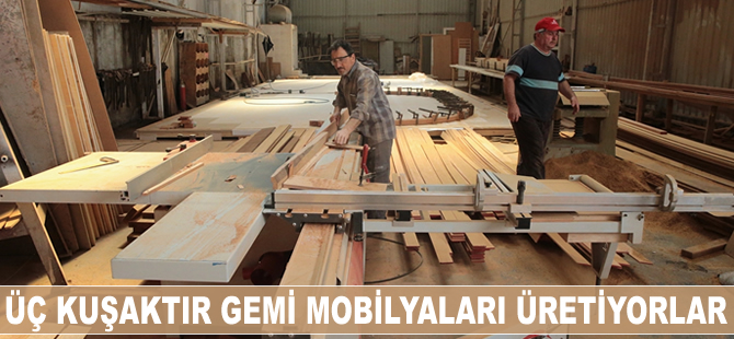 Üç kuşaktır gemi mobilyaları üretiyorlar