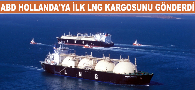 ABD Hollanda'ya ilk LNG kargosunu gönderdi