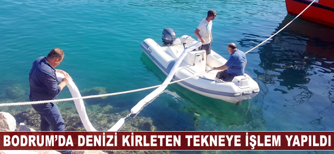 Bodrum'da denizi kirleten tekneye adli ve idari işlem yapıldı