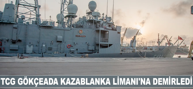 TCG Gökçeada fırkateyni Kazablanka Limanı'na demirledi