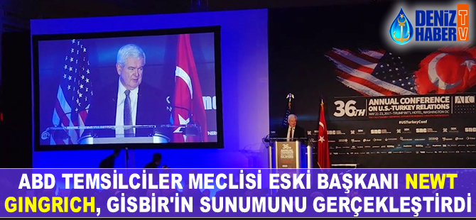 ABD Temsilciler Meclisi eski Başkanı Newt Gingirch, GİSBİR'in sunumunu gerçekleştirdi