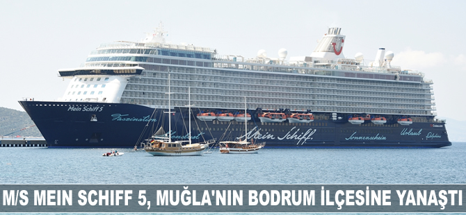 M/S Mein Schiff 5, Muğla'nın Bodrum ilçesine yanaştı