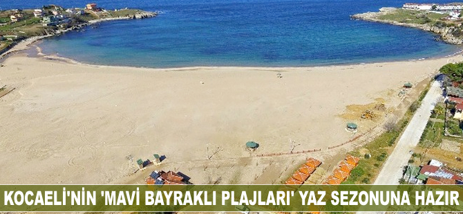 Kocaeli’nin “Mavi Bayraklı Plajları” yaz sezonunda vatandaşları bekliyor