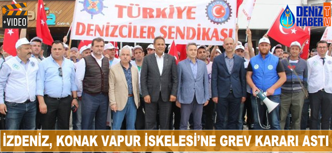 İZDENİZ, Konak Vapur İskelesi'ne  grev kararı astı