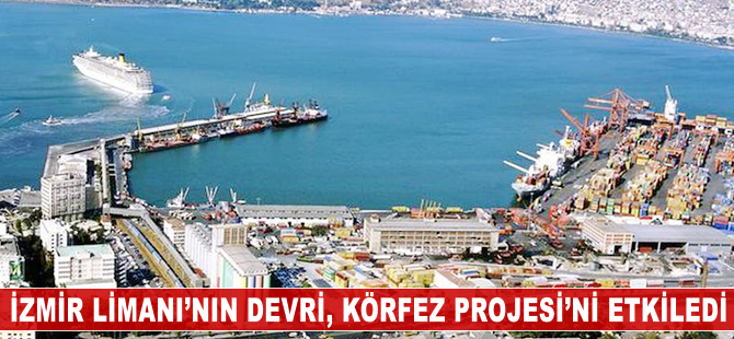 İzmir Limanı'nın Varlık Fonu'na devri Körfez Projesi'ni etkiledi