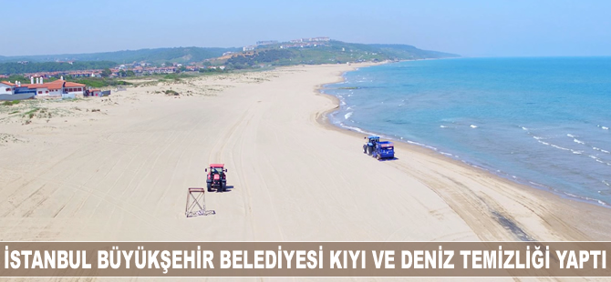 İstanbul Büyükşehir Belediyesi kıyı ve deniz temizliği yaptı