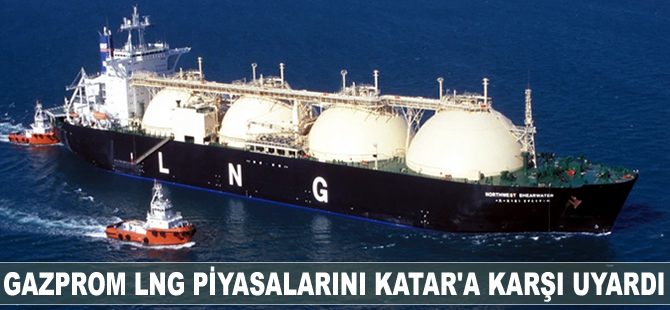 Gazprom LNG piyasalarını Katar'a karşı uyardı