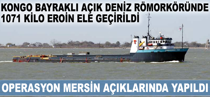 Kongo bayraklı açık deniz römorköründe 1071 kilo eroin ele geçirildi