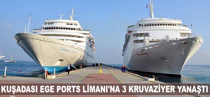 Kuşadası Ege Ports Limanı'na 3 kruvaziyer yanaştı