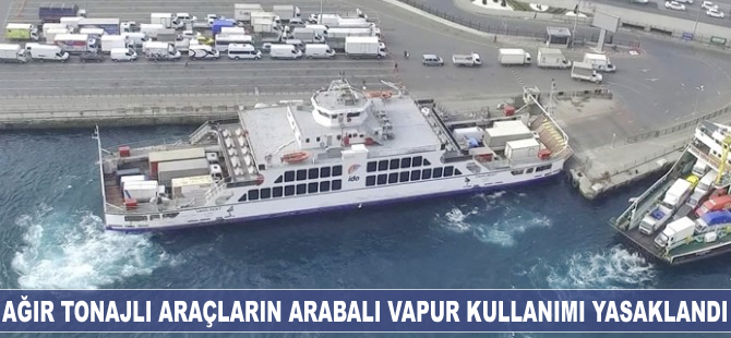İBB, ağır tonajlı araçların arabalı vapur kullanımını yasakladı