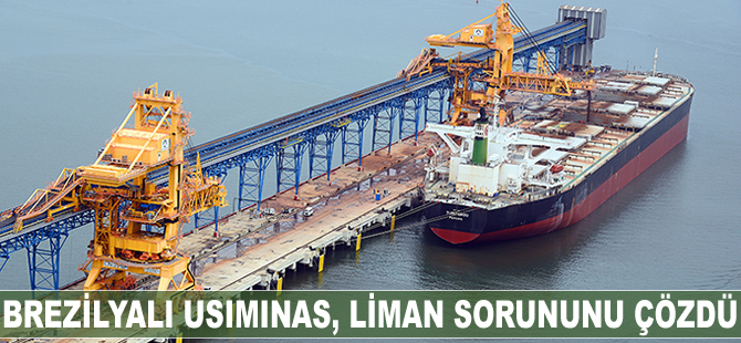 Brezilyalı Usiminas, liman sorununu çözdü