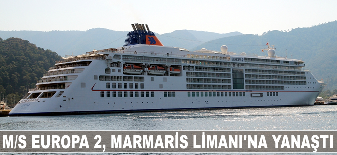 M/S Europa 2, Marmaris Limanı'na yanaştı