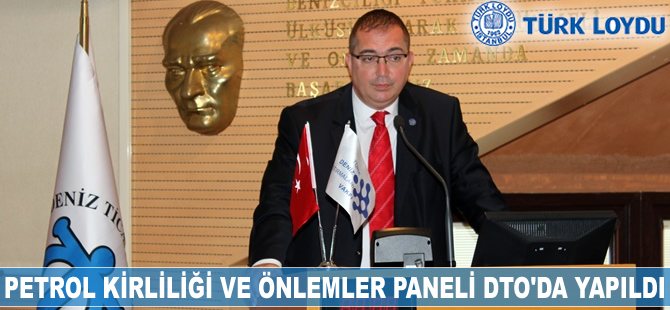 Türkiye denizlerinde petrol kirliliği ve önlemler paneli deniz ticaret odası’nda yapıldı