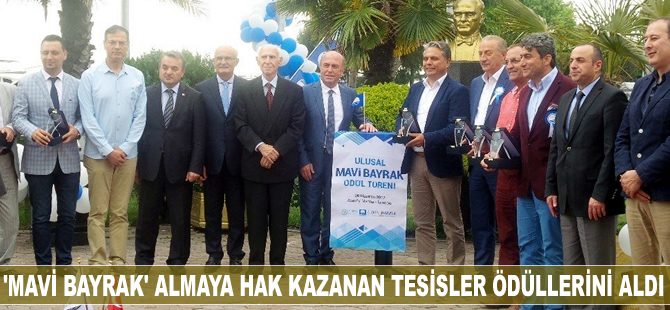 'Mavi Bayrak' almaya hak kazanan tesisler ödüllerini aldı