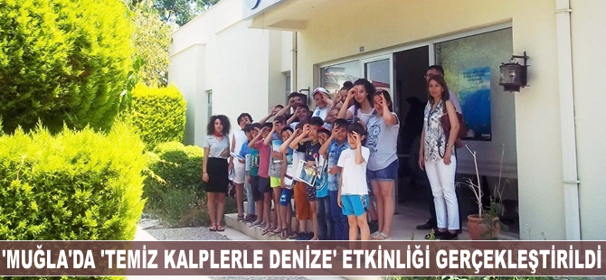Muğla'da “Temiz Kalplerle Denize” isimli bir proje gerçekleştirildi