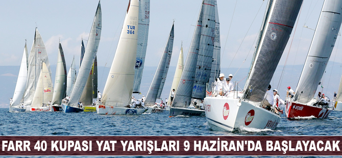 FARR 40 Kupası yat yarışları 9 Haziran'da başlayacak