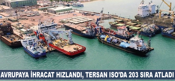 Avrupa’ya ihracatı hızlandı, Tersan ISO’da 203 sıra atladı