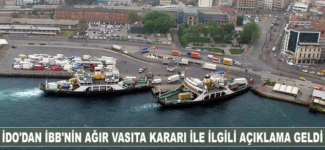 İDO'dan İBB'nin ağır vasıta kararı ile ilgili açıklama geldi