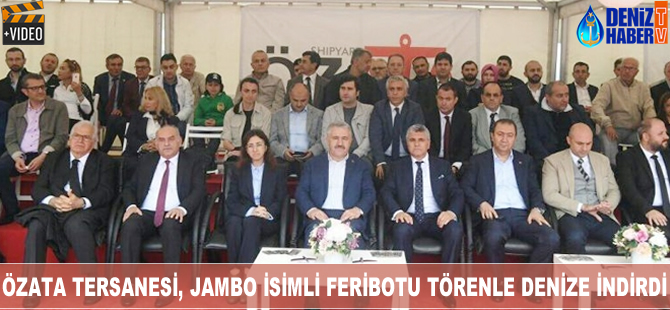 Özata Tersanesi, JAMBO isimli feribotu denize indirdi