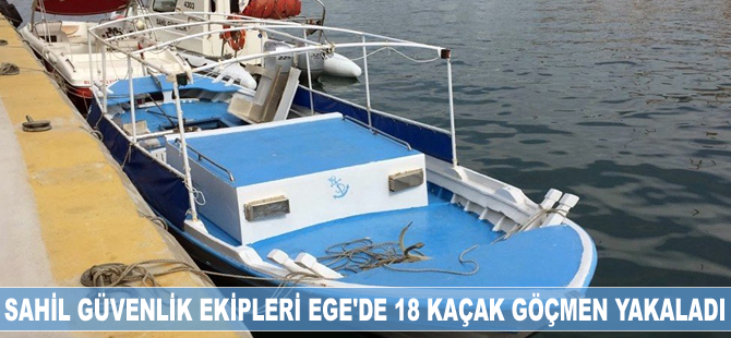 Sahil Güvenlik ekipleri Ege'de 18 kaçak göçmen yakaladı