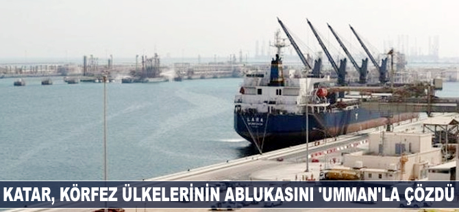 Katar, Körfez ülkelerinin ablukasını 'Umman'la çözdü