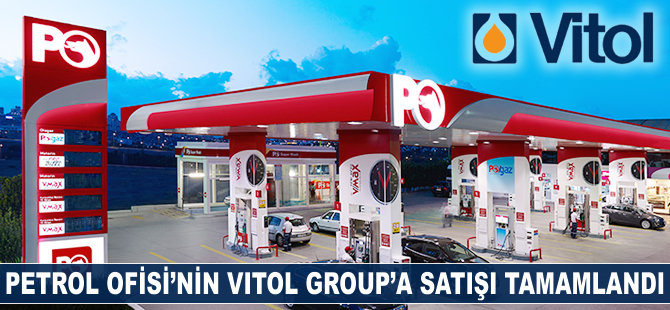 Petrol Ofisi'nin Vitol Group'a satışı tamamlandı