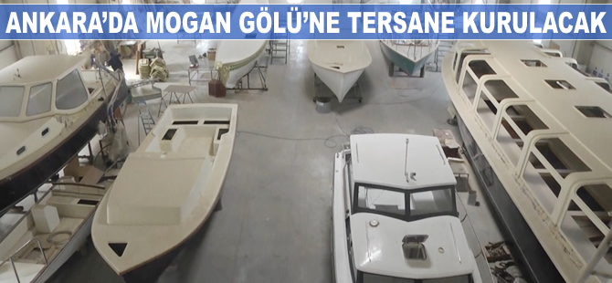 Ankara'da Mogan Gölü'ne tersane kurulacak