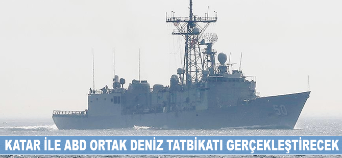 Katar ile ABD ortak deniz tatbikatı yapacak