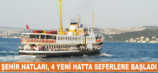 Şehir Hatları, 4 yeni hatta seferlere başladı