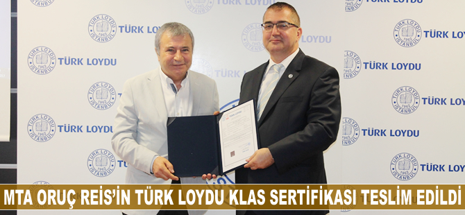 MTA Oruç Reis’in Türk Loydu Klas Sertifikası teslim edildi