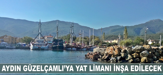 Aydın Güzelçamlı'ya inşa edilecek yat limanı için 75 milyon lira ayrıldı