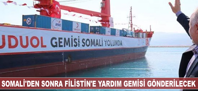 Somali’den sonra Filistin’e yardım gemisi gidecek