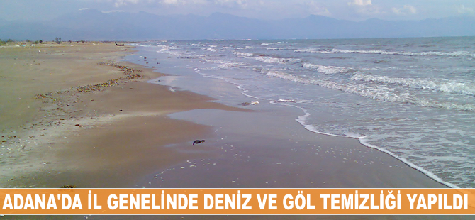 Adana'da deniz ve göl temizliği yapıldı