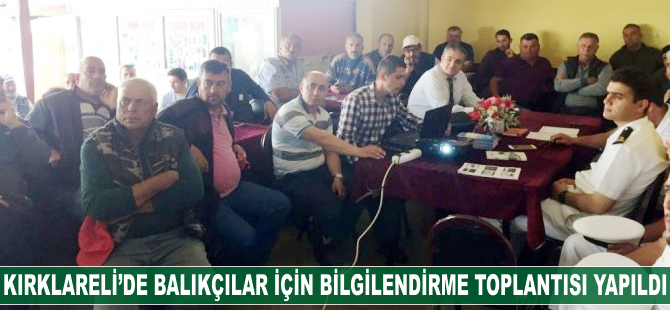 Kırklareli'de balıkçılara bilgilendirme toplantısı düzenlendi
