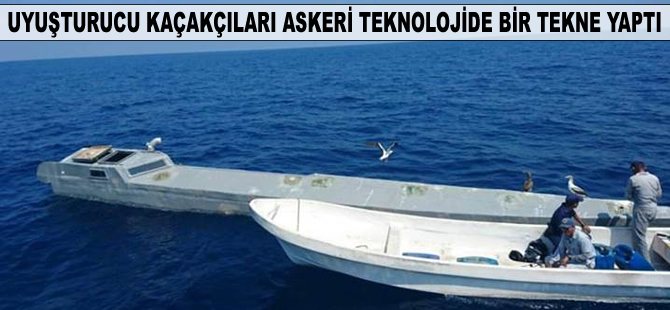 Uyuşturucu kaçakçıları, askeri teknolojiye sahip bir tekne yaptı