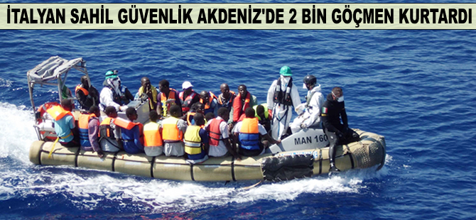 İtalyan Sahil Güvenlik Akdeniz'de 2 bin göçmen kurtardı