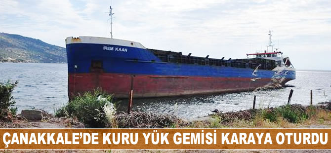 Çanakkale'de Türk bayraklı kuru yük gemisi karaya oturdu