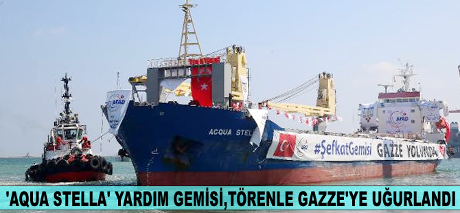 'Aqua Stella' yardım gemisi, törenle Gazze'ye uğurlandı