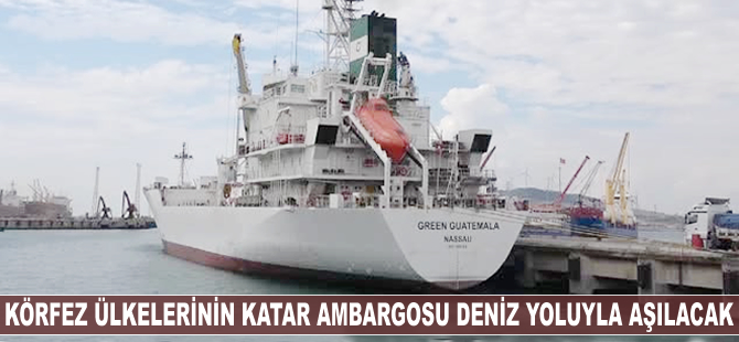 Körfez ülkelerinin Katar ambargosu deniz yoluyla aşılacak