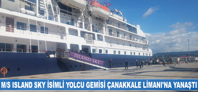 M/S Island Sky isimli yolcu gemisi Çanakkale Kepez Limanı'na yanaştı