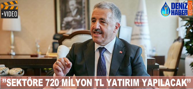 Denizcilik Sektörüne 720 milyon lira yatırım yapılacak
