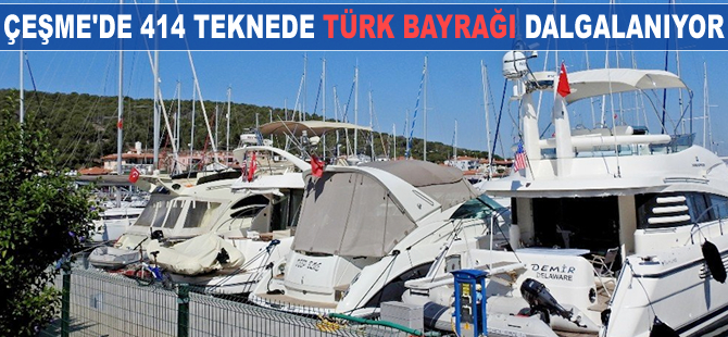 Çeşme'de 414 tekne Türk Bayrağı'na geçti