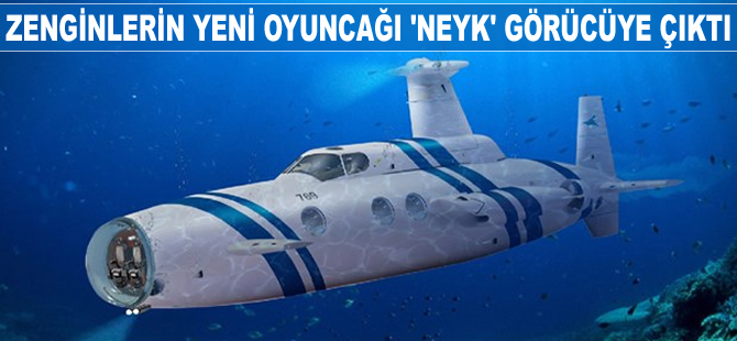 Zenginlerin yeni oyuncağı "en üst seviyede lüks" denizaltı görücüye çıktı