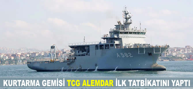TCG Alemdar kurtarma gemisi ilk tatbikatını başarıyla geçti