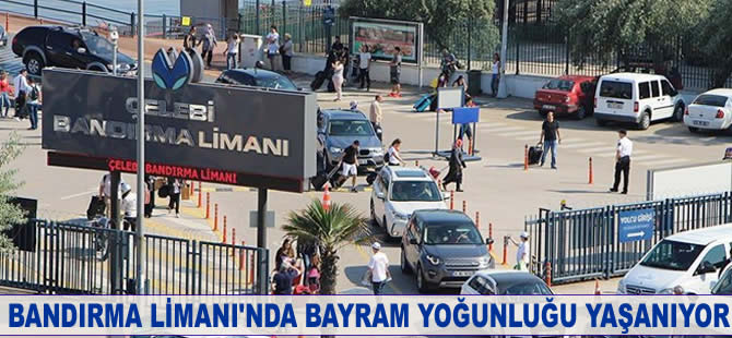 Bandırma Feribot İskelesi'nde bayram yoğunluğu yaşanıyor