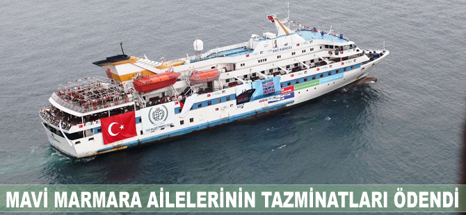Mavi Marmara'da hayatını kaybedenlerin ailelerine tazminatları ödendi