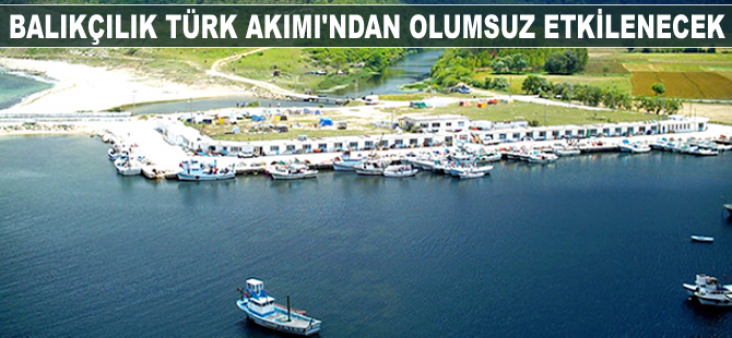 Turizm ve balıkçılık Türk Akımı'ndan olumsuz etkilenecek