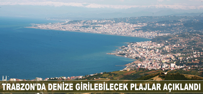 Trabzon'da 22 plajda denize girilebilecek