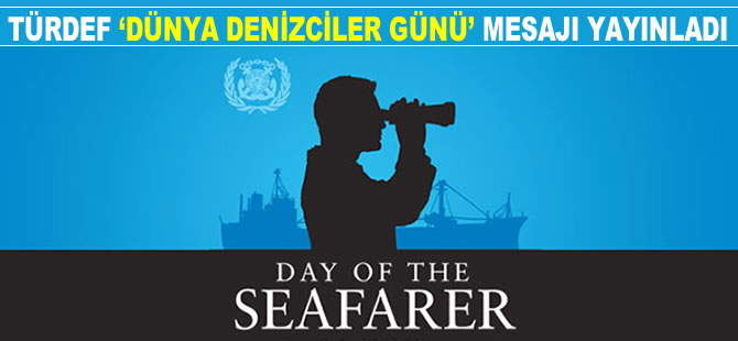 Türkiye Denizcilik Federasyonu, 'Dünya Denizciler Günü' mesajı yayınladı