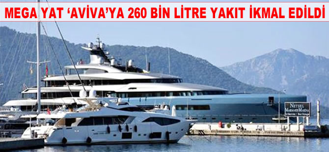 Mega yat 'Aviva'ya 260 bin litre yakıt ikmal edildi